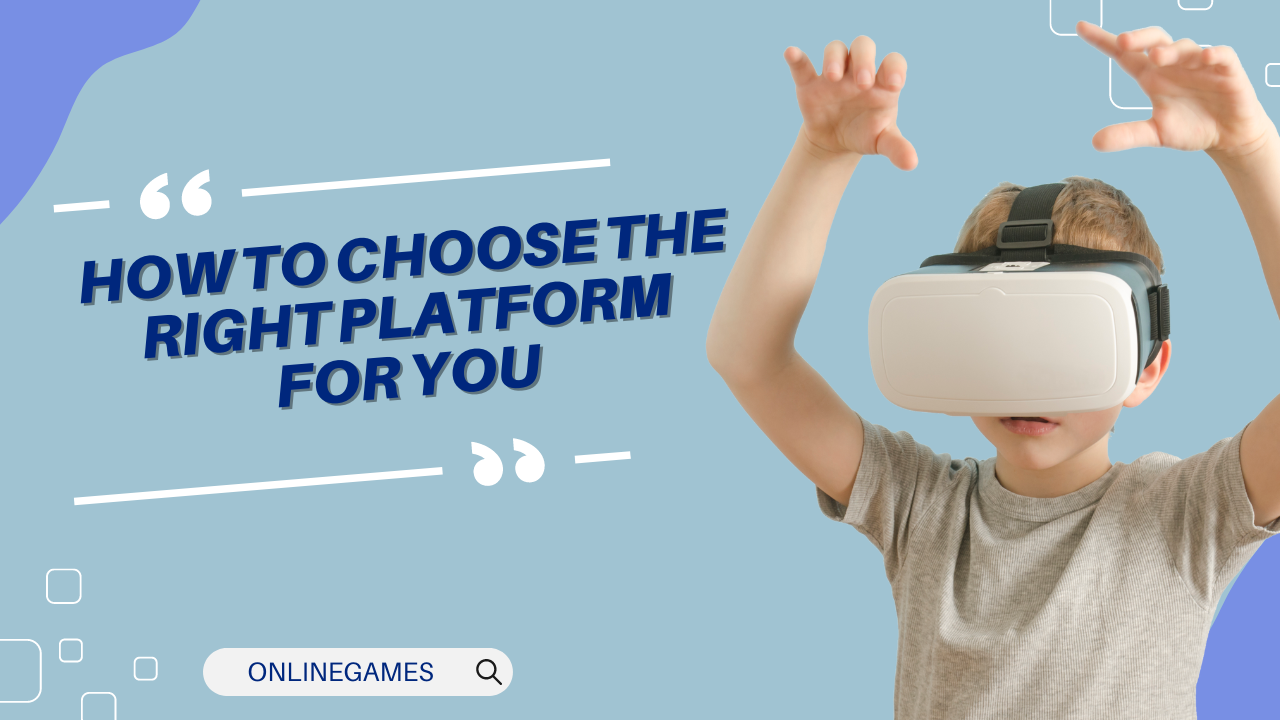 Choosing the Right Platform for Online Games