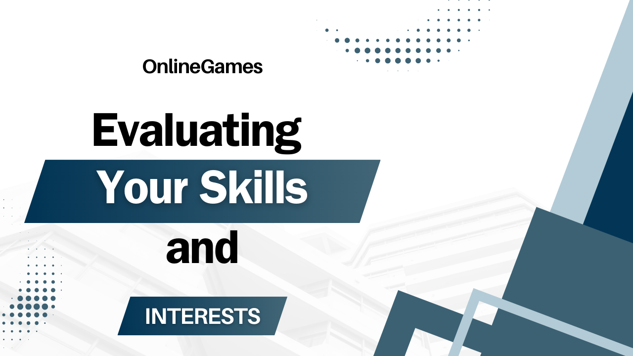 Evaluating Your Skills and Interests