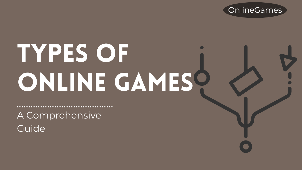 Types of Online Games: A Comprehensive Guide