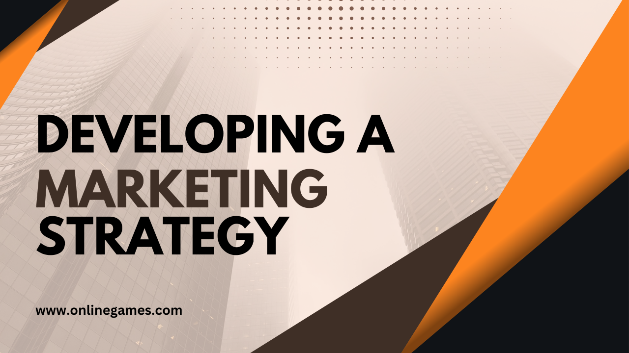 Developing a Marketing Strategy: A Comprehensive Guide for Business Growth