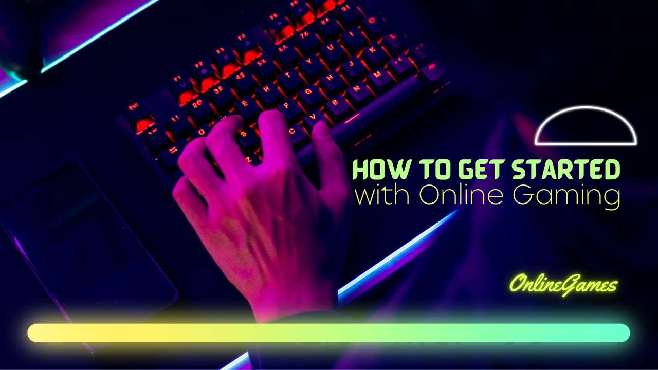 How to Get Started with Online Gaming