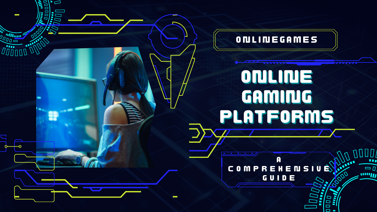 Online Gaming Platforms: A Comprehensive Guide