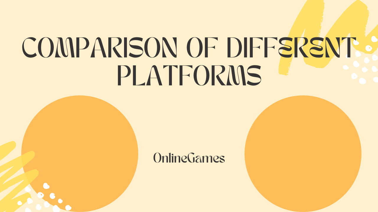 Comparison of Different Online Gaming Platforms