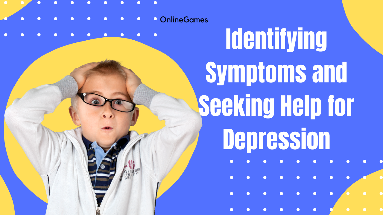 Identifying Symptoms and Seeking Help for Depression