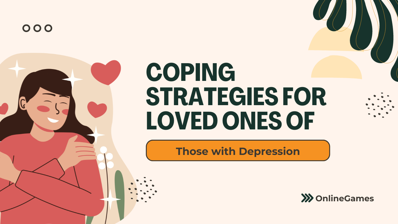 Coping Strategies for Loved Ones of Those with Depression