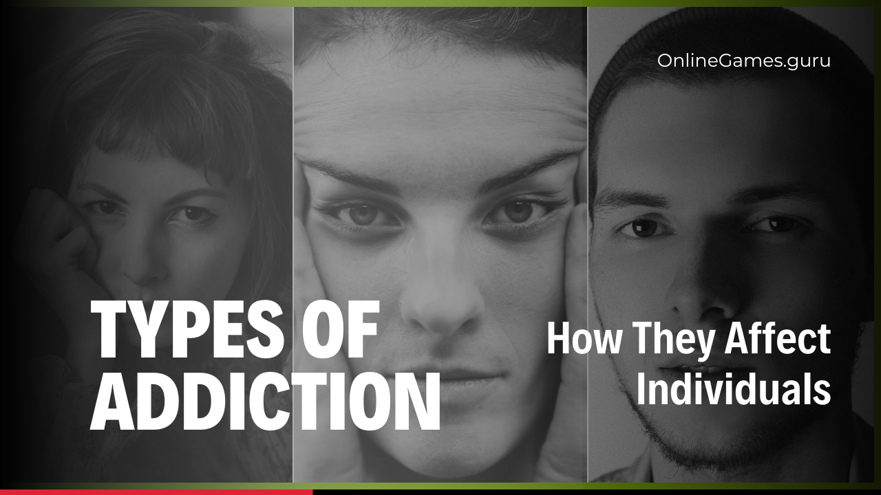 Types of Addiction and How They Affect Individuals