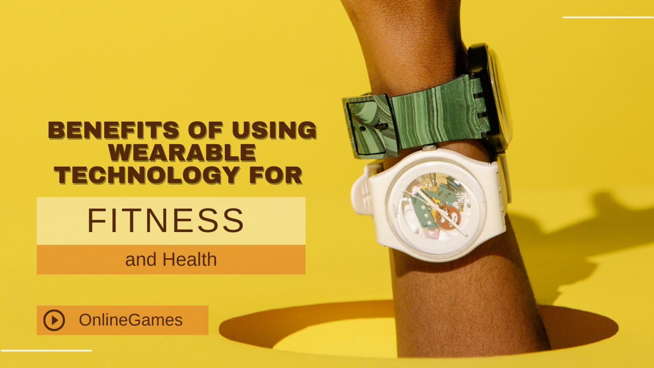 Benefits of Using Wearable Technology for Fitness and Health