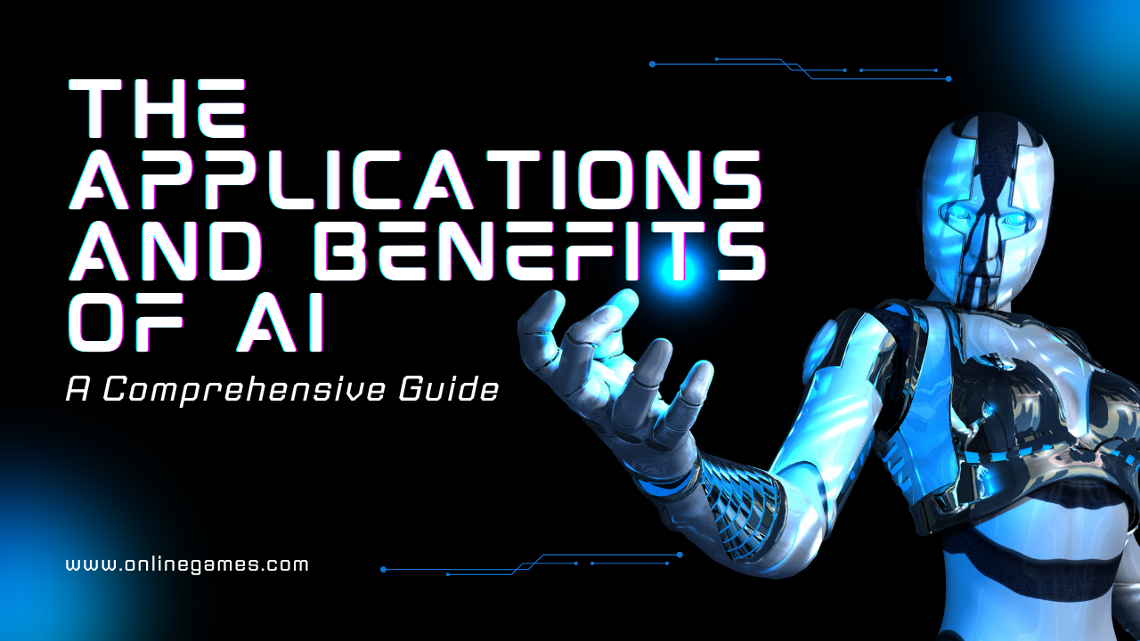 The Applications and Benefits of AI: A Comprehensive Guide