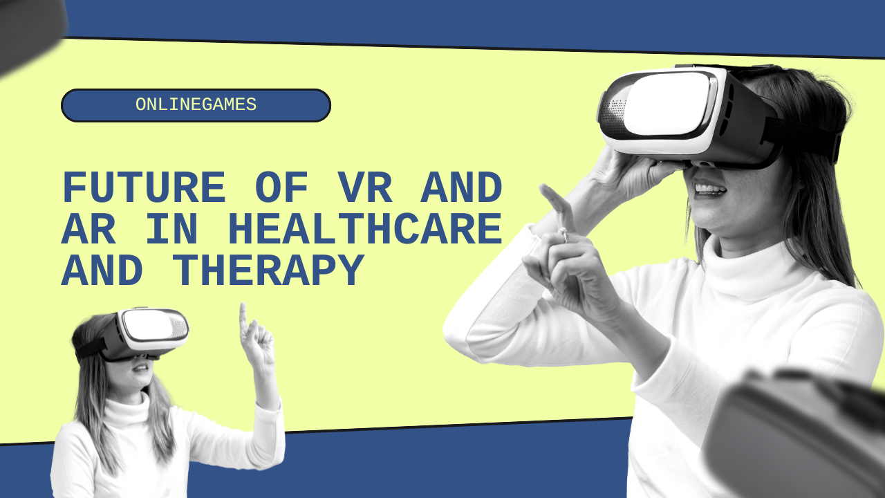 The Future of VR and AR in Healthcare and Therapy