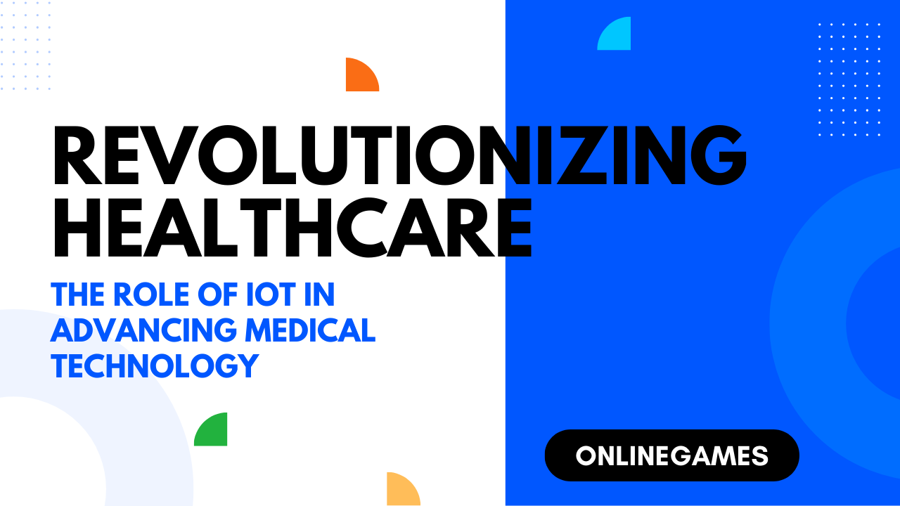 Revolutionizing Healthcare: The Role of IoT in Advancing Medical Technology