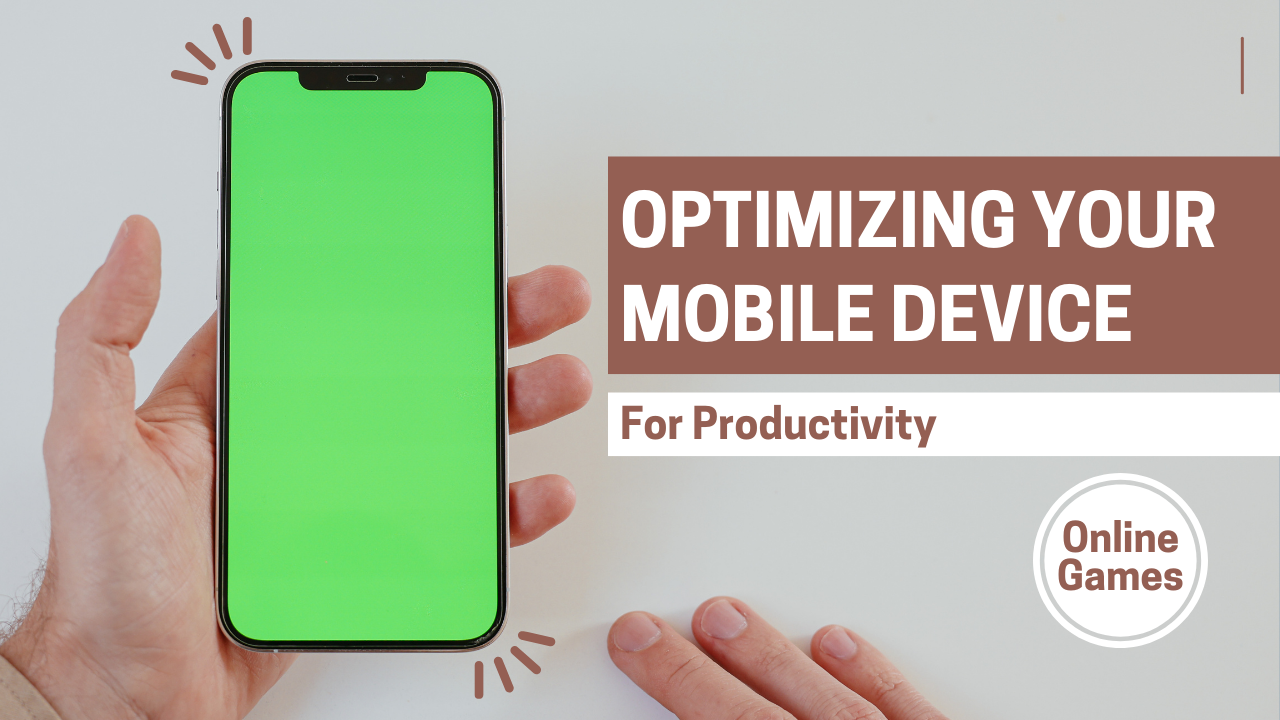 Optimizing Your Mobile Device for Productivity