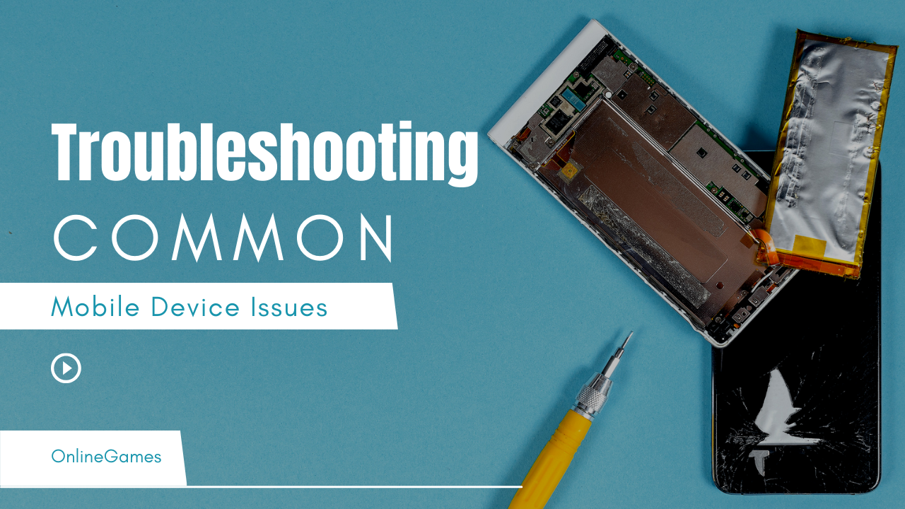 Troubleshooting Common Mobile Device Issues