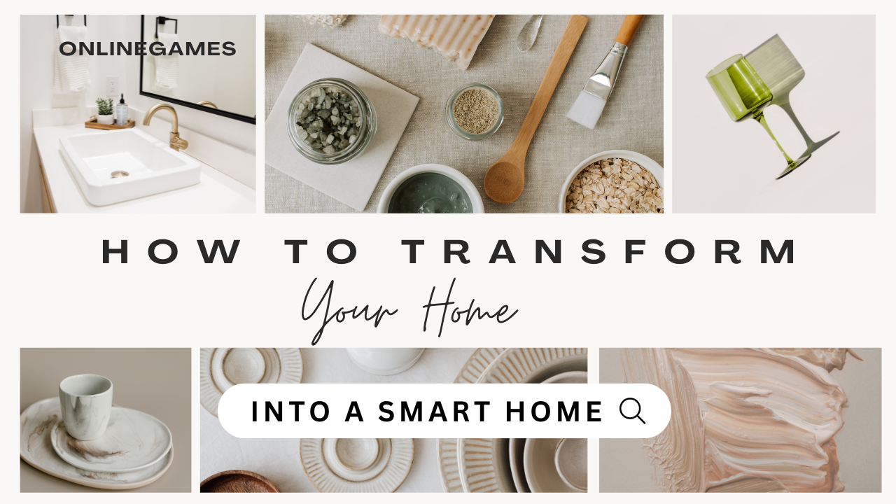 How to Transform Your Home into a Smart Home