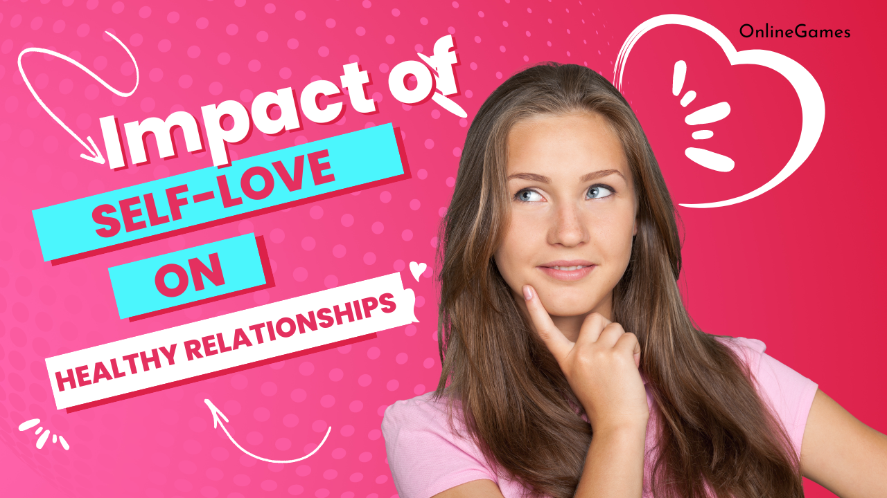 The Impact of Self-Love on Healthy Relationships