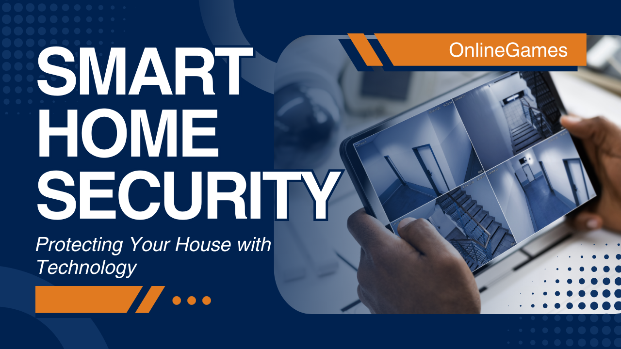 Smart Home Security: Protecting Your House with Technology