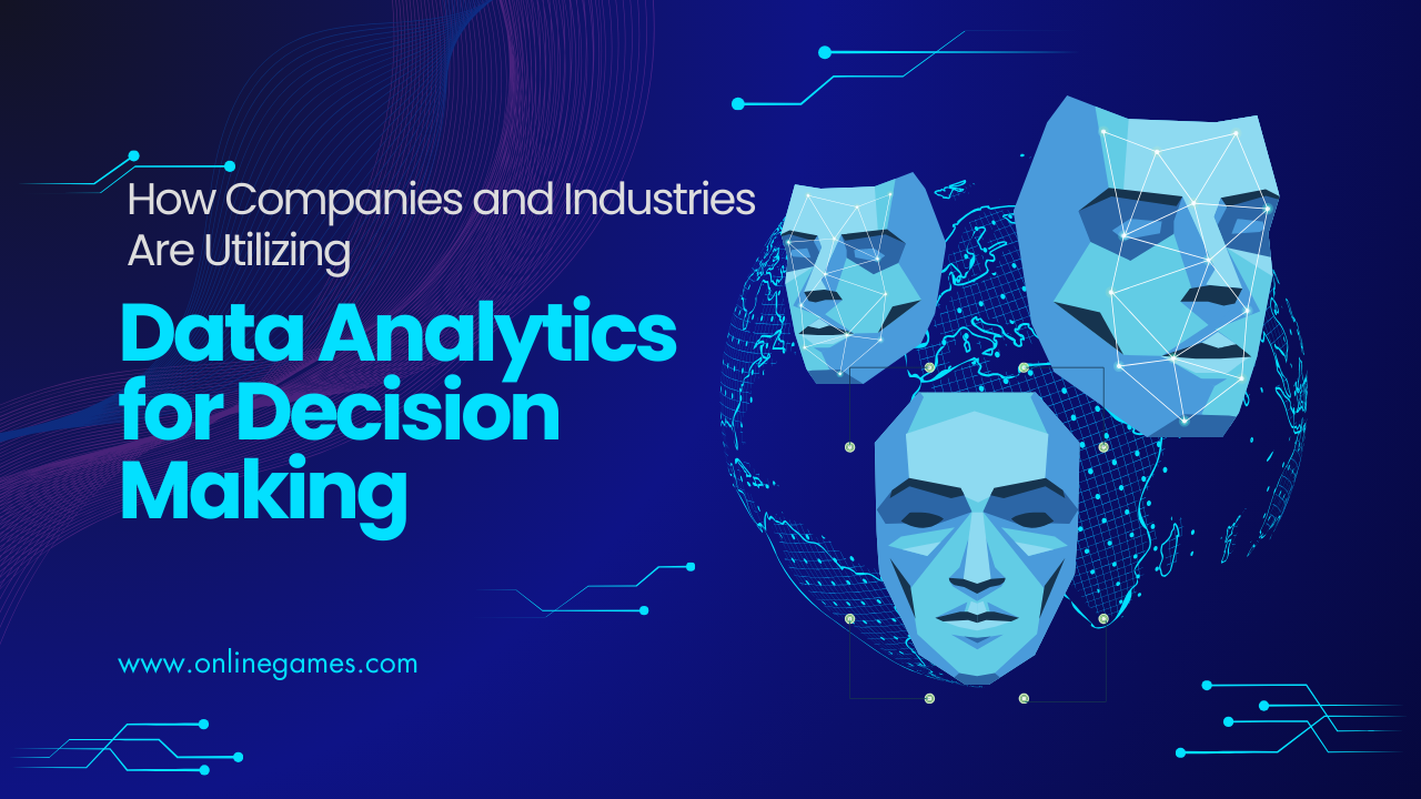 How Companies and Industries Are Utilizing Data Analytics for Decision Making