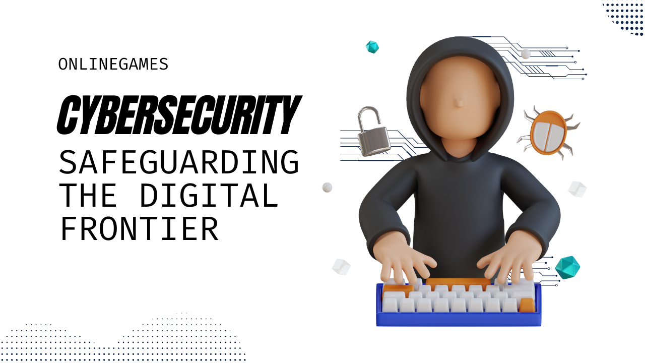 Cybersecurity: Safeguarding the Digital Frontier