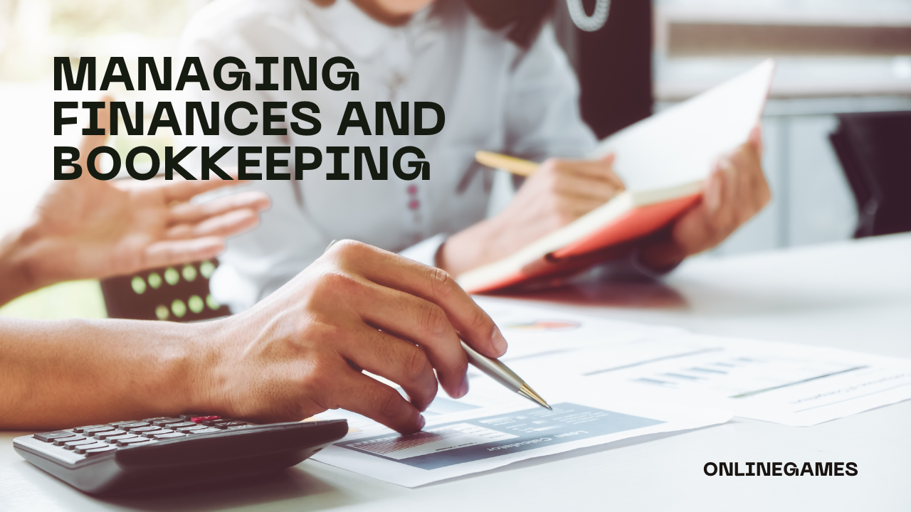 Managing Finances and Bookkeeping: A Comprehensive Guide for Businesses