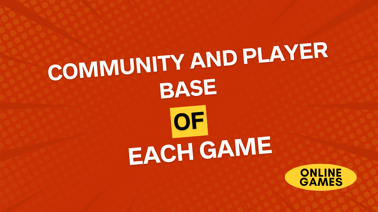 Community and Player Base of Each Game