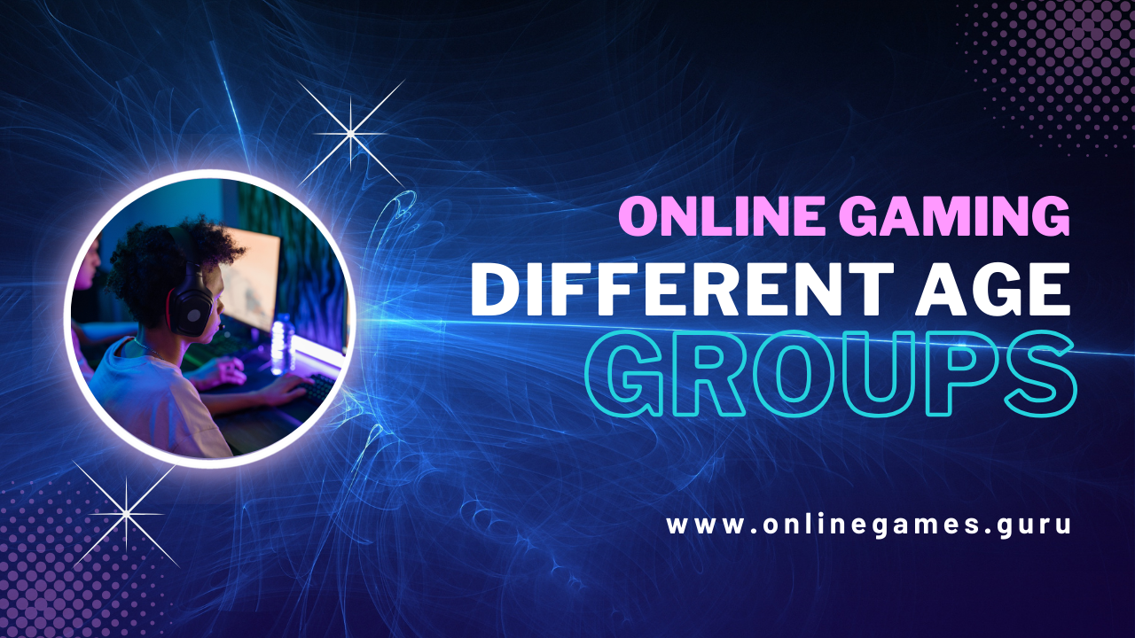 Online Gaming for Different Age Groups: Choosing the Right Experience