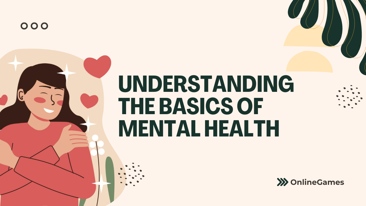 Understanding the Basics of Mental Health