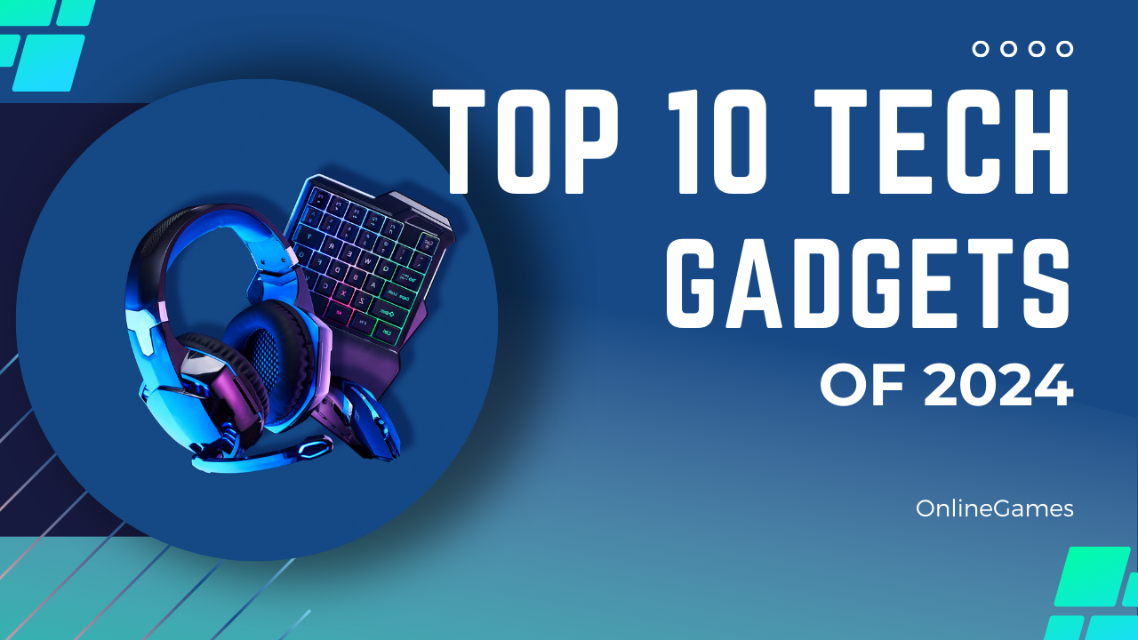 Top 10 Tech Gadgets of 2024