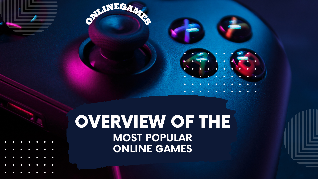 Overview of the Most Popular Online Games