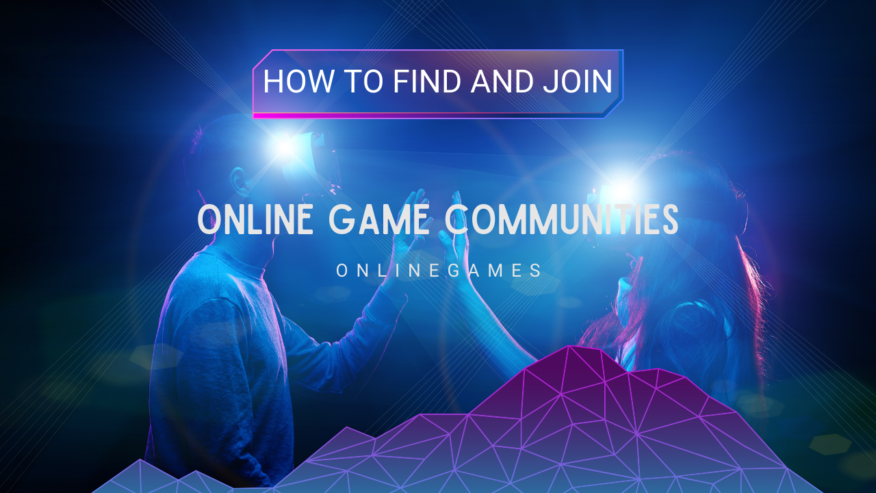 How to Find and Join Online Game Communities