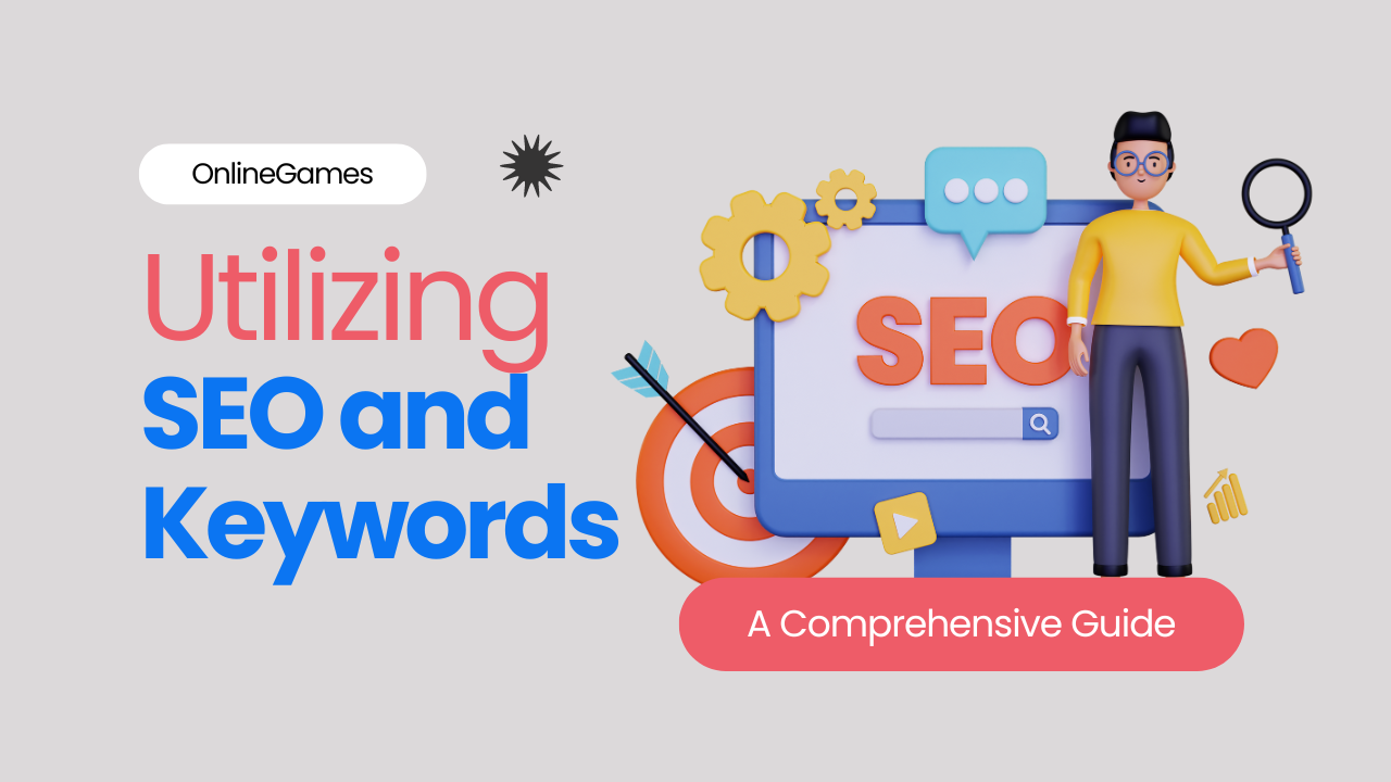 Utilizing SEO and Keywords: A Comprehensive Guide