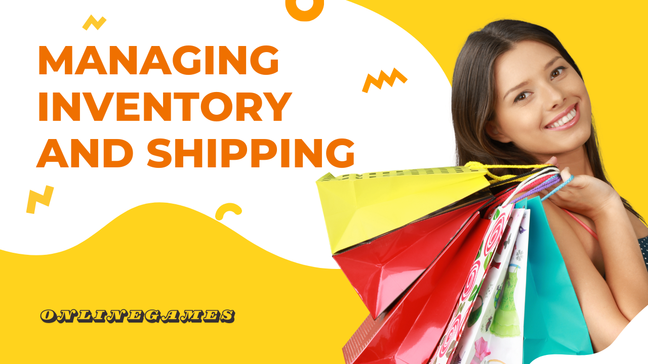 Managing Inventory and Shipping