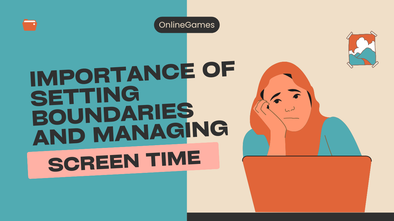 Importance of Setting Boundaries and Managing Screen Time