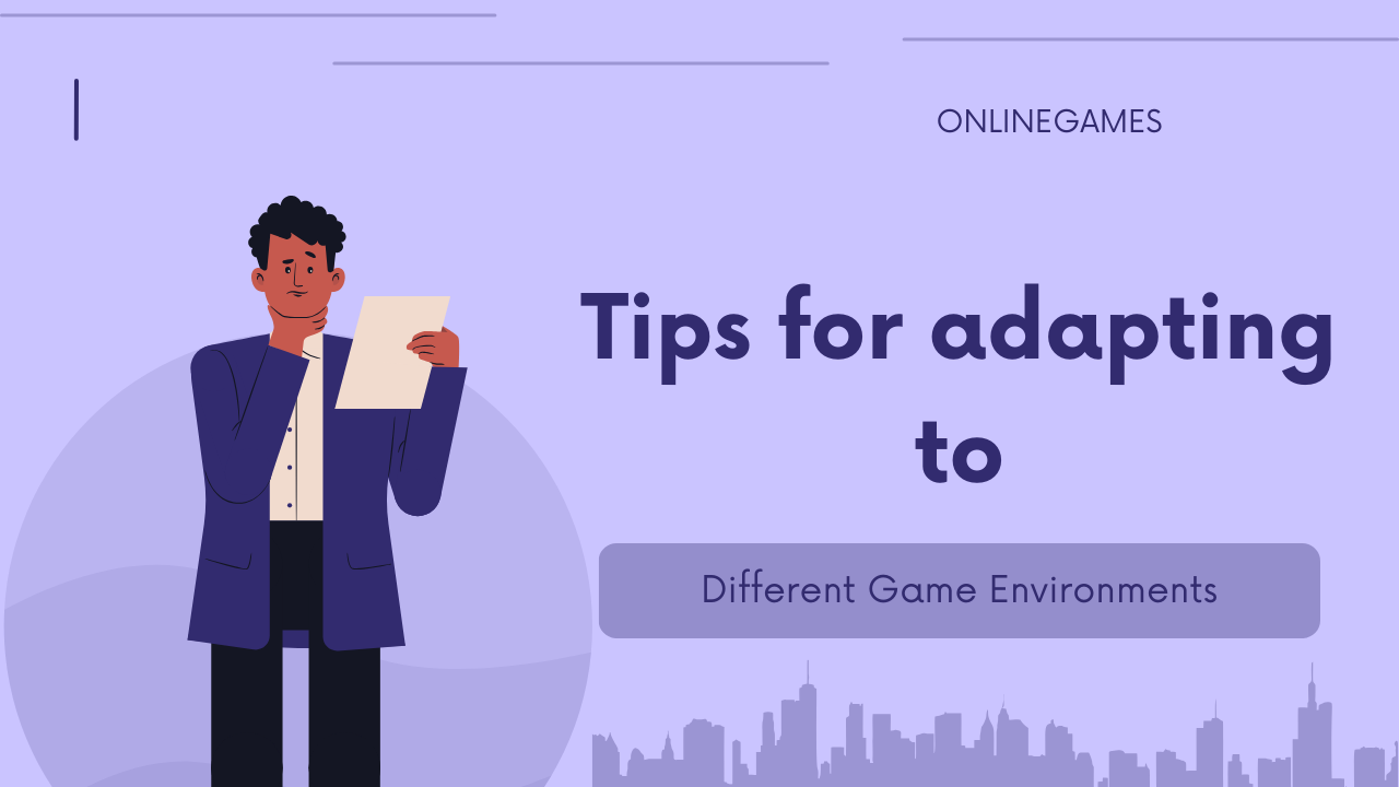 Tips for Adapting to Different Game Environments